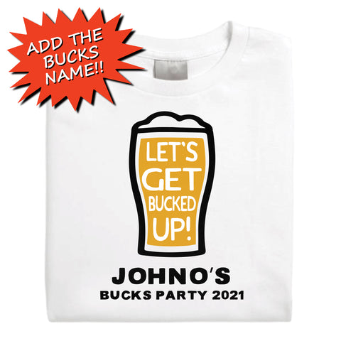 Lets Get Bucked Up - White Shirt